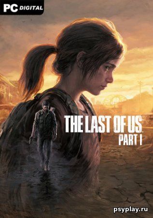 The Last of Us: Part I на пк [v 1.0.1.6 + DLCs] (2023) PC | RePack от Chovka