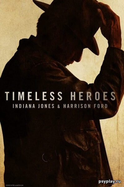 Вечные герои: Индиана Джонс и Харрисон Форд / Timeless Heroes: Indiana Jones and Harrison Ford (2023/WEB-DL) 720p | Pazl Voice